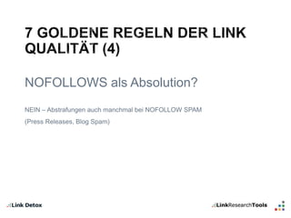 NOFOLLOWS als Absolution? 
NEIN – Abstrafungen auch manchmal bei NOFOLLOW SPAM 
(Press Releases, Blog Spam) 
 