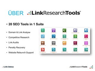 ÜBER 
• 20 SEO Tools in 1 Suite 
• Domain & Link Analyse 
• Competitive Research 
• Link Audits 
• Penalty Recovery 
• Website Relaunch Support 
 
