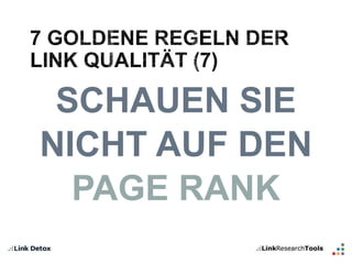 SCHAUEN SIE 
NICHT AUF DEN 
PAGE RANK 
 