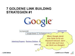 Wenn Google denkt 
eine Seite ist für ein 
Keyword relevant, dann 
ist sie das auch (aus 
der Sicht von Google!) 
 