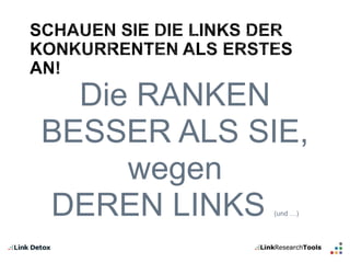 Die RANKEN 
BESSER ALS SIE, 
wegen 
DEREN LINKS (und …) 
 