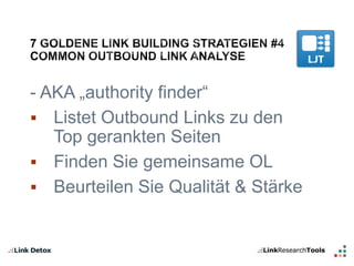 - AKA „authority finder“ 
 Listet Outbound Links zu den 
Top gerankten Seiten 
 Finden Sie gemeinsame OL 
 Beurteilen Sie Qualität & Stärke 
 