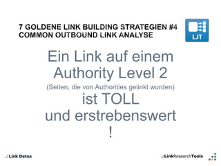 Ein Link auf einem 
Authority Level 2 
(Seiten, die von Authorities gelinkt wurden) 
ist TOLL 
und erstrebenswert 
! 
 