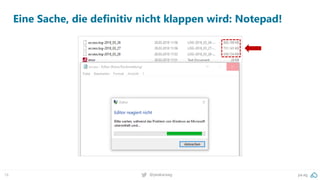 pa.ag@peakaceag18
Eine Sache, die definitiv nicht klappen wird: Notepad!
 