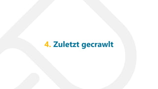4. Zuletzt gecrawlt
 