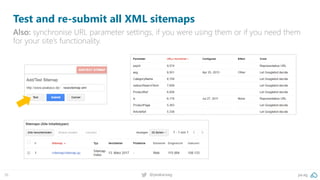 pa.ag@peakaceag36
Test and re-submit all XML sitemaps
Also: synchronise URL parameter settings, if you were using them or if you need them
for your site’s functionality.
 