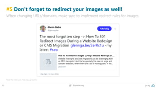 pa.ag@peakaceag63
#5 Don’t forget to redirect your images as well!
When changing URLs/domains, make sure to implement redirect rules for images.
Read the entire post: http://pa.ag/2yJtTLz
 