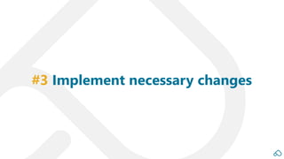 #3 Implement necessary changes
 