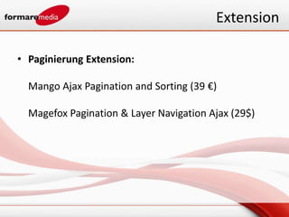 Extension

• Paginierung Extension:

  Mango Ajax Pagination and Sorting (39 €)

  Magefox Pagination & Layer Navigation Ajax (29$)
 