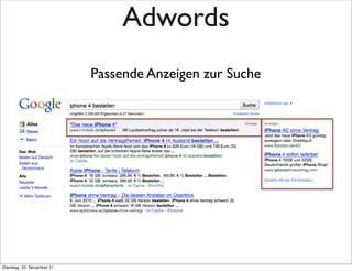 Adwords
                            Passende Anzeigen zur Suche




Dienstag, 22. November 11
 