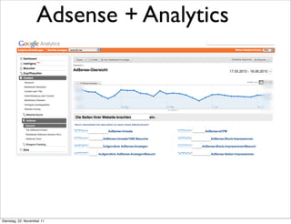 Adsense + Analytics




Dienstag, 22. November 11
 