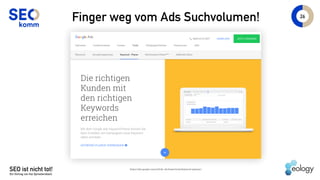 SEO ist nicht tot!
Ein Vortrag von Kai Spriestersbach
26
Finger weg vom Ads Suchvolumen!
https://ads.google.com/intl/de_de...