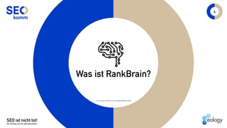 SEO ist nicht tot!
Ein Vortrag von Kai Spriestersbach
6
Was ist RankBrain?
Icon made by Becris from www.flaticon.com 
 