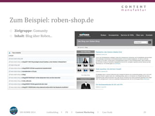 Zum Beispiel: roben-shop.de 
o Zielgruppe: Comunity 
o Inhalt: Blog über Roben... 
SEO KOMM 2014 Linkbuilding I PR I Content Marketing I Case Study 
29 
 