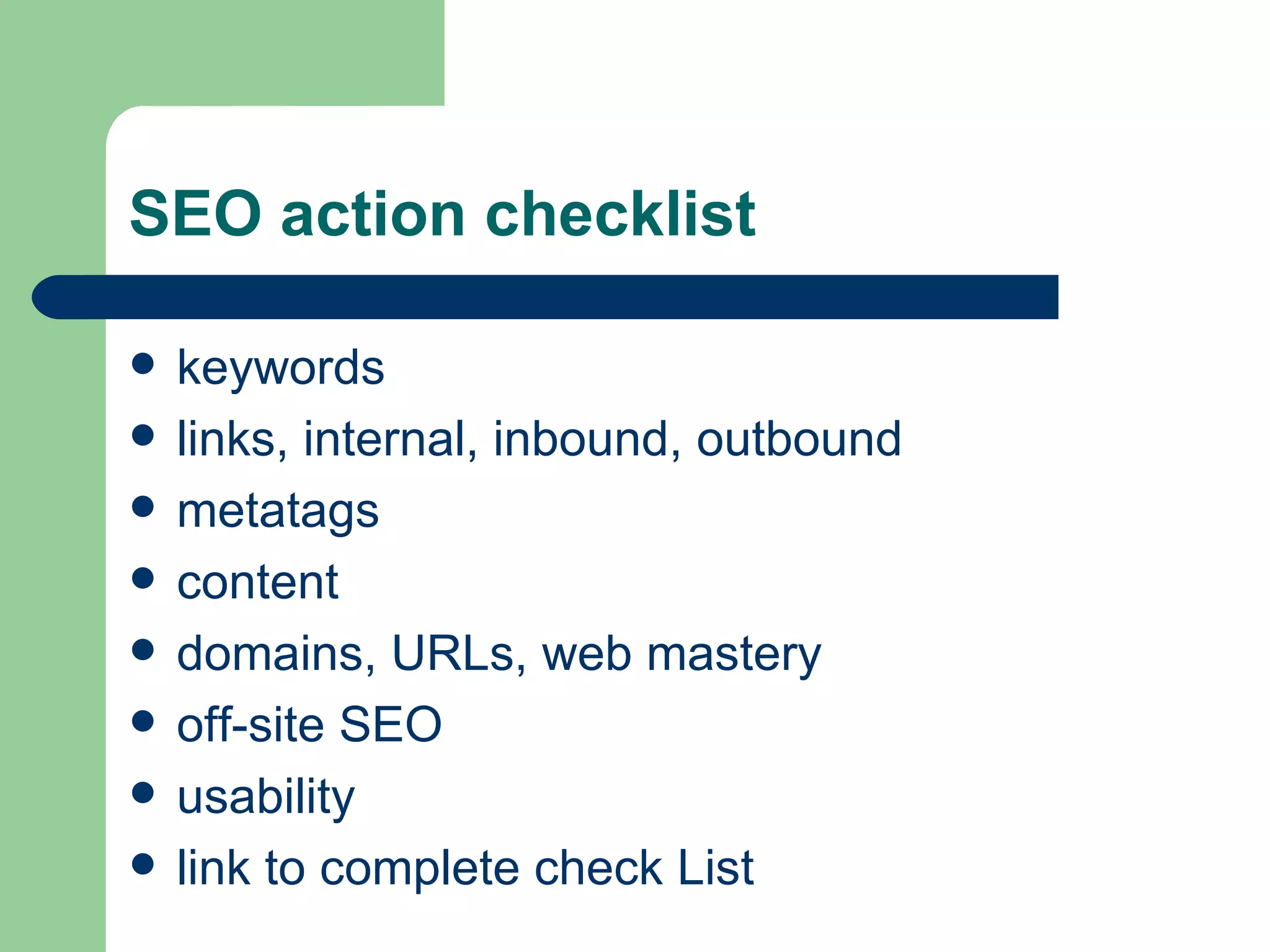 SEO action checklist keywords links, internal, inbound, outbound metatags content domains, URLs, web mastery  off-site SEO usability link to complete  check List 