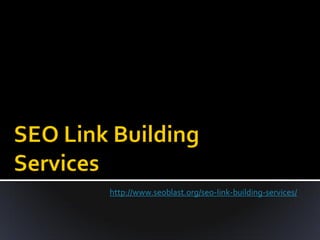 http://www.seoblast.org/seo-link-building-services/
 