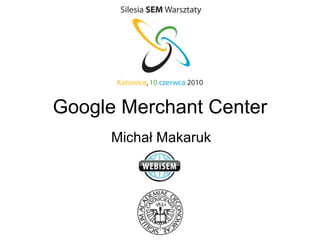 Google Merchant Center Michał Makaruk 