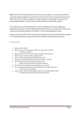 SEO in 2012 is the most sophisticated it has been since its inception, the majority of markets are
saturated, Google is ev...