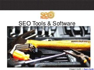SEO Tools & Software
Image Credit > Ryan Hyde
 