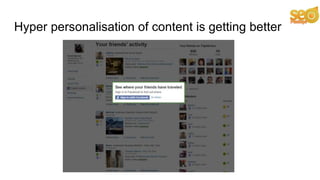 Hyper personalisation of content is getting better
 