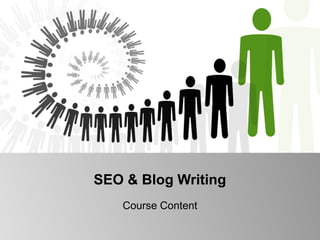 SEO & Blog Writing
Course Content
 