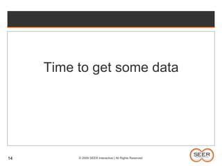 14Time to get some data