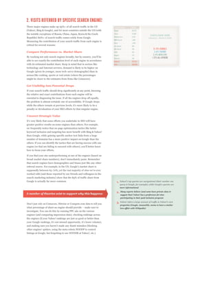 Three major engines make up 95%+ of all search traffic in the US
(Yahoo!, Bing & Google), and for most countries outside the US (with
the notable exceptions of Russia, China, Japan, Korea & the Czech
Republic) 80%+ of search traffic comes solely from Google.
Measuring the contribution of your search traffic from each engine is
critical for several reasons:

Compare Performance vs. Market Share


able to see exactly the contribution level of each engine in accordance
with its estimated market share. Keep in mind that in sectors like
technology and Internet services, demand is likely to be higher on
Google (given its younger, more tech-savvy demographic) than in
arenas like cooking, sports or real estate (where the percentages
might be closer to the estimates from firms like Comscore).

Get Visibility Into Potential Drops
If your search traffic should drop significantly at any point, knowing
the relative and exact contributions from each engine will be
essential to diagnosing the issue. If all the engines drop off equally,
the problem is almost certainly one of accessibility. If Google drops


penalty or devaluation of your SEO efforts by that singular engine.

Uncover Strategic Value


greater positive results on some engines than others. For example,
we frequently notice that on-page optimization tactics like better
keyword inclusion and targeting has more benefit with Bing & Yahoo!
than Google, while gaining specific anchor text links from a large
number of domains has a more positive impact on Google than the
others. If you can identify the tactics that are having success with one


how to focus your efforts.

If you find your site underperforming at one of the engines (based on


that search engines have demographics and biases just like any other



worked with (and those reported by our friends and colleagues in the
search marketing industry) show that 80-85% of traffic share from
Google is actually far more common.                                        1.
                                                                                more informational

                                                                           2. Many experts believe (and some have private data to
                                                                                suggest that) Yahoo! has a preference for sites
                                                                                participating in their paid inclusion program

                                                                           3.
                                                                                properties (Google, meanwhile, seems to have a similar
                                                                                love affair with Wikipedia)
investigate. You can do this by running PPC ads on the various
engines (and comparing impression data), checking rankings across
the engines (if your Yahoo! rankings are just as good or better than




listings at Google, but forgetting to use NOYDIR at Yahoo!, etc.).
 