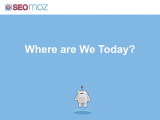 Where are We Today?
 
