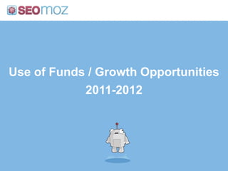 Use of Funds / Growth Opportunities
2011-2012
 