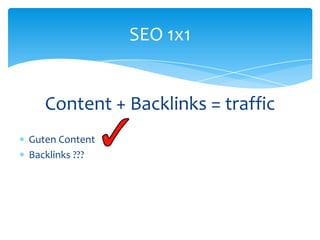 Content + Backlinks = trafficGuten ContentBacklinks ??? SEO 1x1