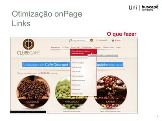 Otimização onPage
Links
                    O que fazer




                                  1
 