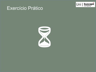 Exercício Prático




             6
                    1
 