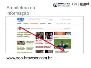 Arquitetura da
informação




www.seo-browser.com.br
 
