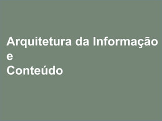 1
Otimização onPage
Quantos já olharam o
código HTML de uma
página web?
Veja como é simples
visualizar.
Arquitetura da Informação
e
Conteúdo
 