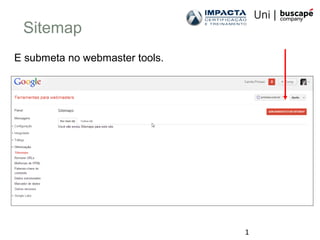 1
Sitemap
E submeta no webmaster tools.
 