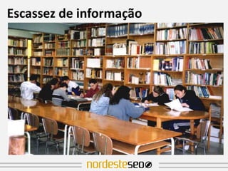 Escassez de informação
 