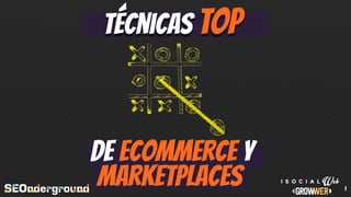 de Ecommerce y
1
técnicas TOP
marketplaces
 