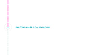 PHƯƠNG PHÁP CỦA SEONGON
 