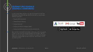 QUẢNG CÁO GOOGLE
(GOOGLE ADWORDS)
Là một trong những đối tác cao cấp của Google tại Việt Nam,
SEONGON cung cấp đến bạn đầy...