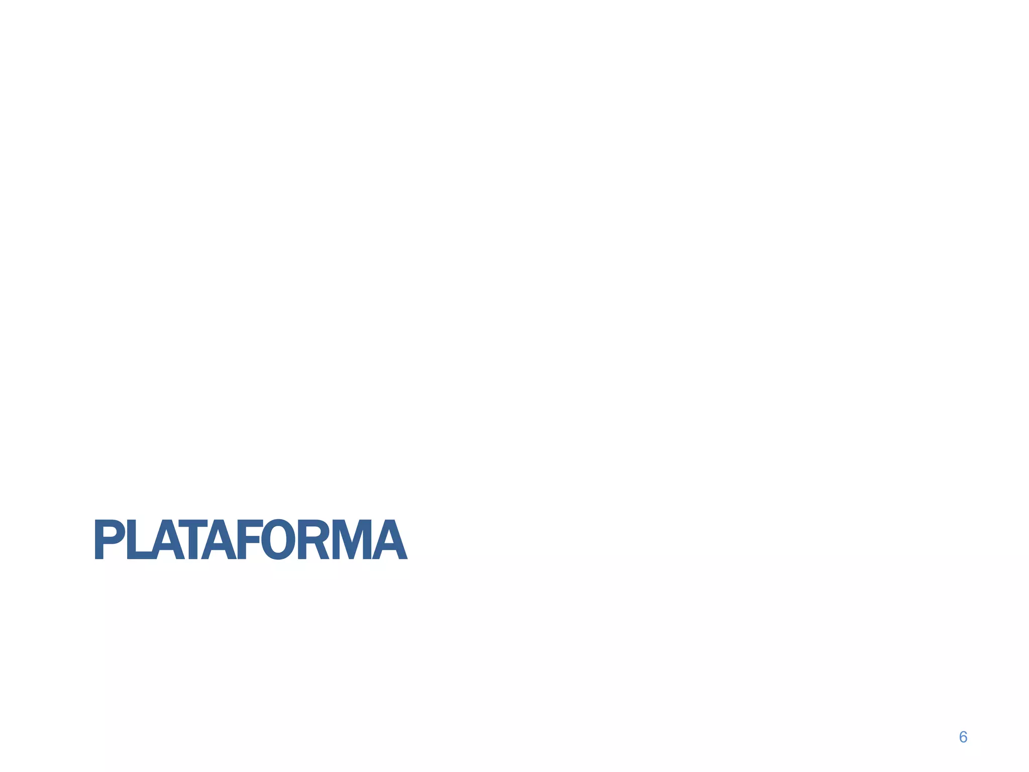 PLATAFORMA


             6
 