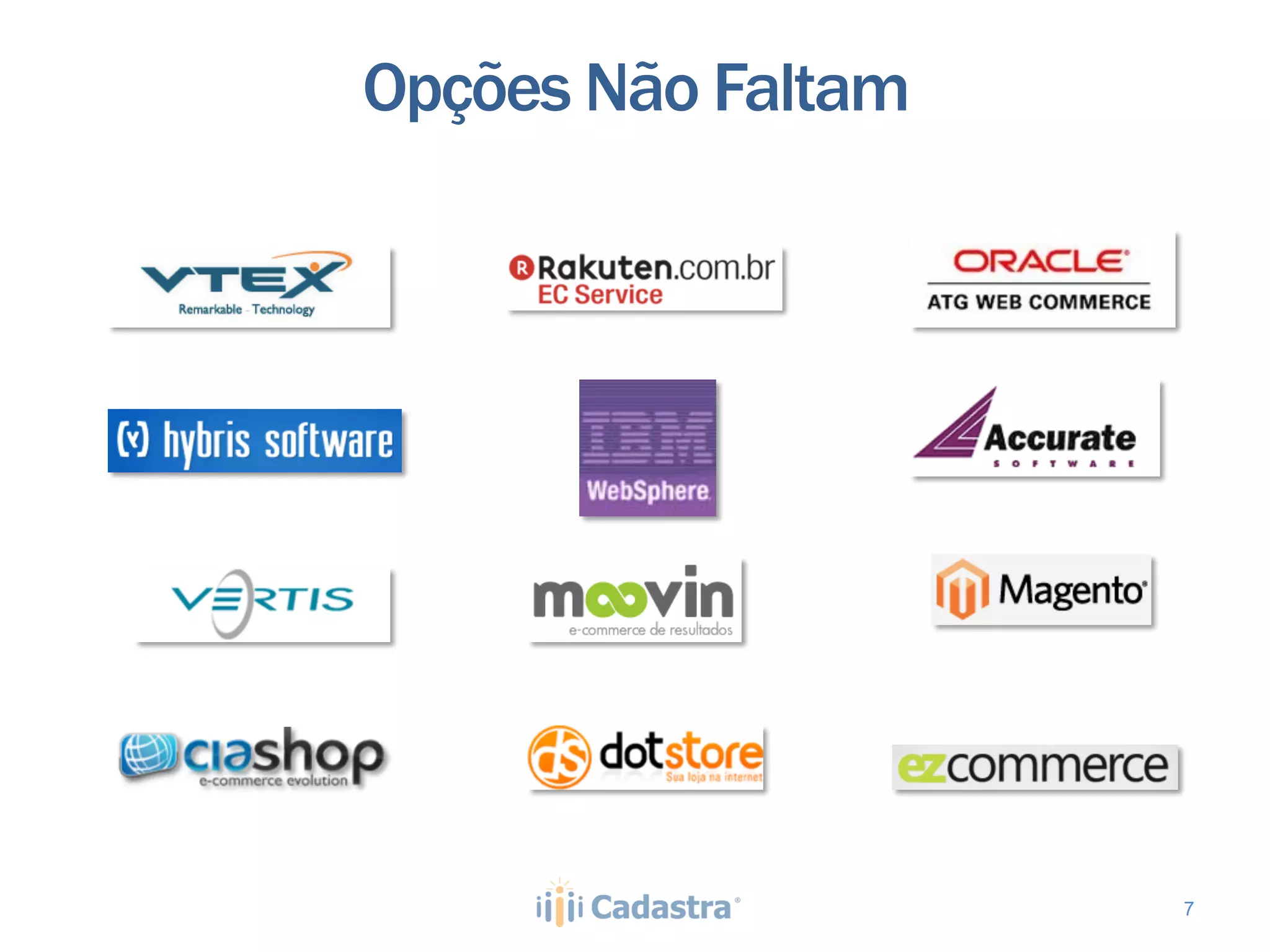 Opções Não Faltam




                    7
 