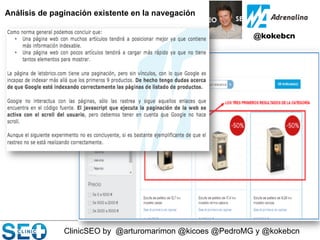 ClinicSEO by @arturomarimon @kicoes @PedroMG y @kokebcn
@kokebcn	

Análisis de paginación existente en la navegación
 