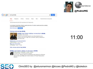 ClinicSEO by @arturomarimon @kicoes @PedroMG y @kokebcn
11:00
@PedroMG	

 