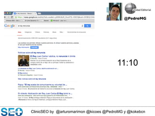 ClinicSEO by @arturomarimon @kicoes @PedroMG y @kokebcn
11:10
@PedroMG	

 