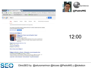 ClinicSEO by @arturomarimon @kicoes @PedroMG y @kokebcn
12:00
@PedroMG	

 