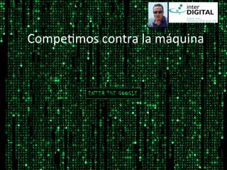 ClinicSEO by @arturomarimon @kicoes @PedroMG y @kokebcn
@kicoes	

Compe@mos	
  contra	
  la	
  máquina	
  
 