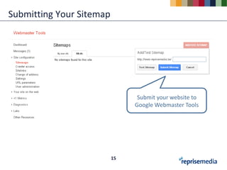 Submitting Your Sitemap




                                Submit your website to
                               Google Webmaster Tools




                          15
 