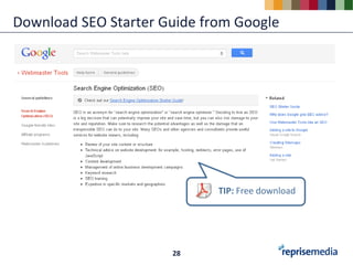 Download SEO Starter Guide from Google




                             TIP: Free download




                      28
 