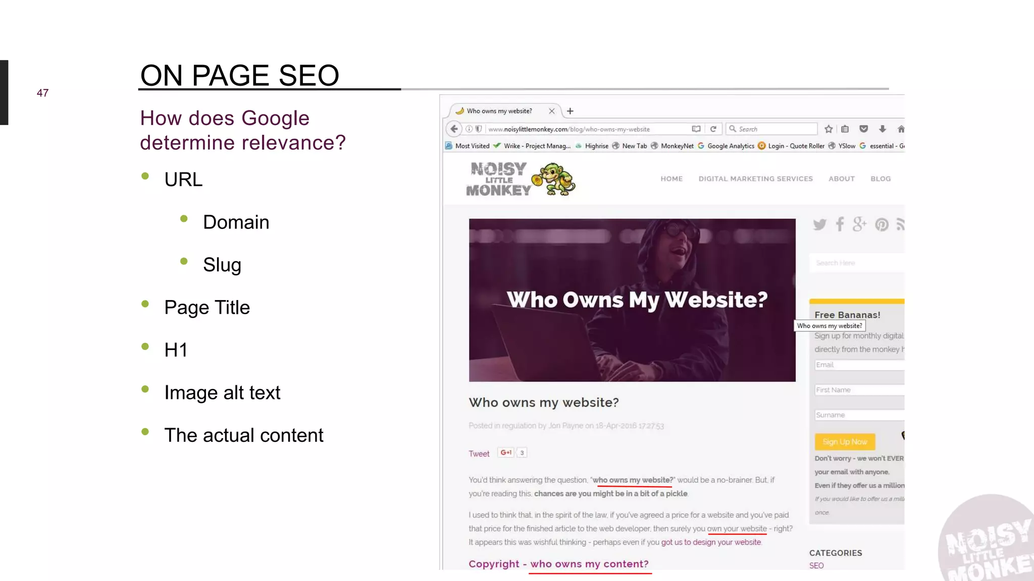 47
How does Google
determine relevance?
ON PAGE SEO
• URL
• Domain
• Slug
• Page Title
• H1
• Image alt text
• The actual content
 