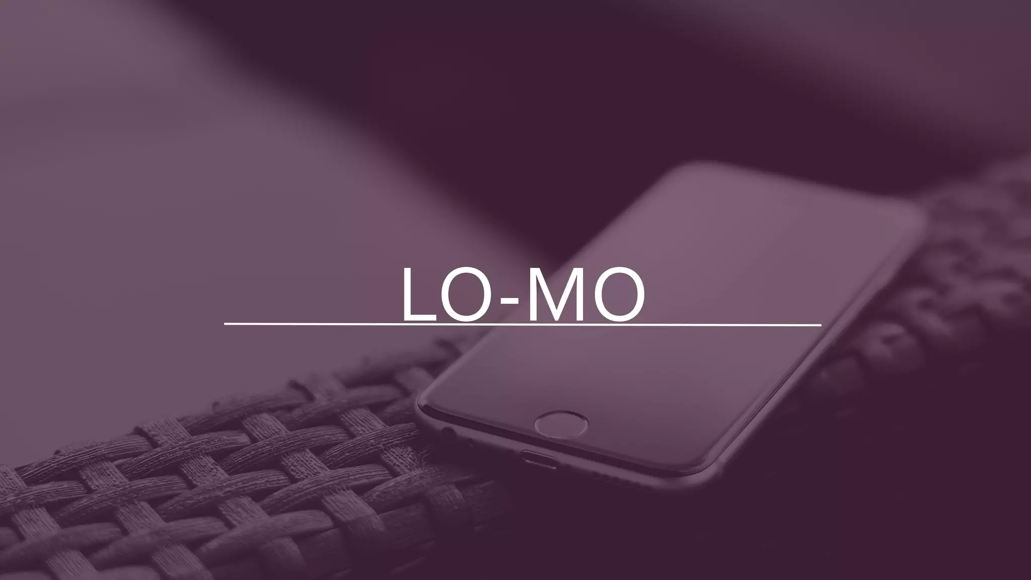 LO-MO
 